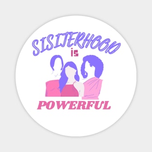 Sisterhood Is Powerful Shirt - Feminist Stand Together Magnet